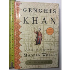 Genghis Khan And The Making Of The Modern World - Jack Weatherford