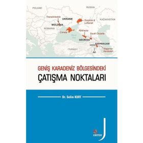 Geniş Karadeniz Bölgesindeki Çatışma Noktaları - Selim Kurt