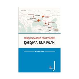 Geniş Karadeniz Bölgesindeki Çatışma Noktaları - Selim Kurt
