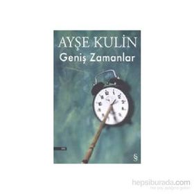 GENİŞ ZAMANLAR - AYŞE KULIN
