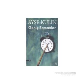 GENİŞ ZAMANLAR - AYŞE KULIN