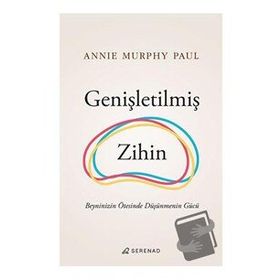 Genişletilmiş Zihin - Annie Murphy Paul