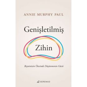 Genişletilmiş Zihin - Annie Murphy Paul
