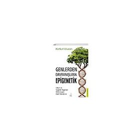Genlerden Davranışlara Epigenetik - Korkut Ulucan
