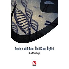 Genlere Müdahale - İlahi Kader İlişkisi - Berat Sarıkaya