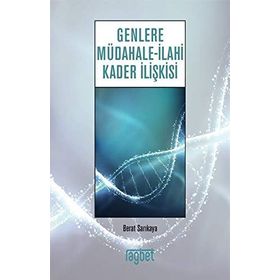 Genlere Müdahale - İlahi Kader İlişkisi - Berat Sarıkaya