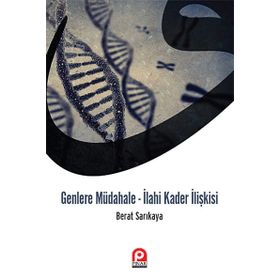 Genlere Müdahale - İlahi Kader İlişkisi - Berat Sarıkaya