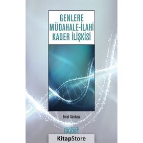 Genlere Müdahale - İlahi Kader İlişkisi - Berat Sarıkaya
