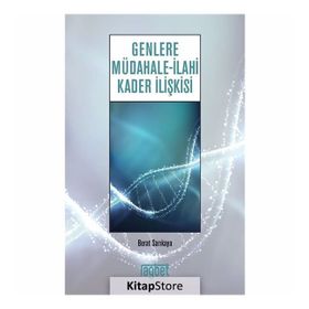 Genlere Müdahale - İlahi Kader İlişkisi - Berat Sarıkaya