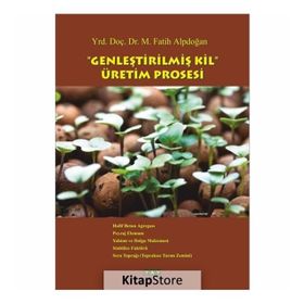Genleştirilmiş Kil Üretim Prosesi - Yrd. Doç. Dr. M. Fatih Alpdoğan