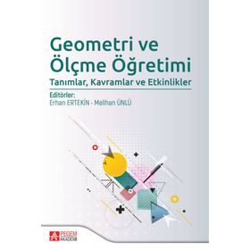 Geometri ve Ölçme Öğretimi Tanımlar Kavramlar ve Etkinlikler - Pegem Akademi Yayıncılık