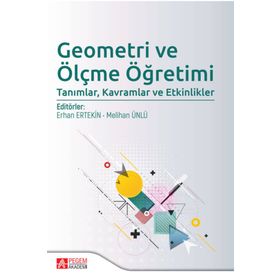 Geometri ve Ölçme Öğretimi Tanımlar Kavramlar ve Etkinlikler - Pegem Akademi Yayıncılık