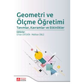 Geometri ve Ölçme Öğretimi Tanımlar Kavramlar ve Etkinlikler - Pegem Akademi Yayıncılık