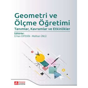Geometri ve Ölçme Öğretimi Tanımlar Kavramlar ve Etkinlikler - Pegem Akademi Yayıncılık