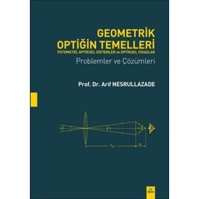 Geometrik Optiğin Temelleri - Fotometri, Optiksel Sistemler ve Cihazlar - Arif Nesrullazade