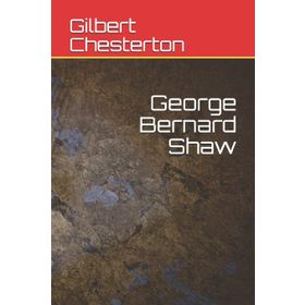 George Bernard Shaw - Gilbert Keith Chesterton
