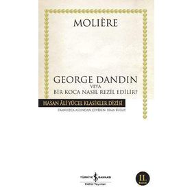 GEORGE DANDIN VEYA BIR KOCA NASIL REZIL EDILIR? - MOLIERE (JEAN-BAPTISTE POQUELIN)