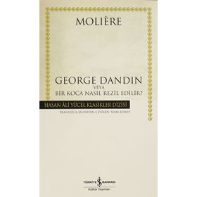 GEORGE DANDIN VEYA BIR KOCA NASIL REZIL EDILIR? - MOLIERE (JEAN-BAPTISTE POQUELIN)