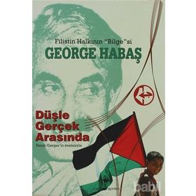 George Habaş / Filistin: Düşle Gerçek Arasında / Necati Abay