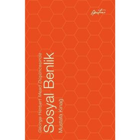 George Herbert Mead Düşüncesinde Sosyal Benlik Mustafa Kınağ