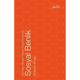 George Herbert Mead Düşüncesinde Sosyal Benlik Mustafa Kınağ