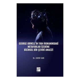 George Orwell' In 1984 Romanındaki Metaforlar Üzerine Bilimsel Bir Çeviri Analizi Gazi Kitabevi