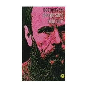 GEORGE SAND ÖLDÜ MÜ? - DOSTOYEVSKI