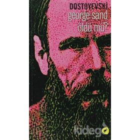 GEORGE SAND ÖLDÜ MÜ? - DOSTOYEVSKI