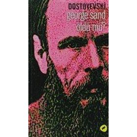 GEORGE SAND ÖLDÜ MÜ? - DOSTOYEVSKI