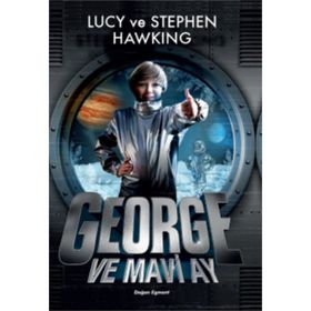 George ve Mavi Ay - Stephen Hawking,Lucy