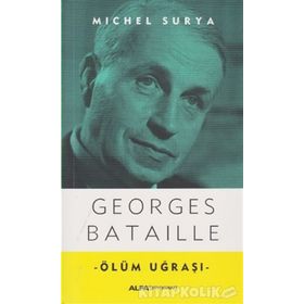 Georges Bataille - Ölüm Uğraşı - Michel Surya