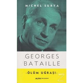 Georges Bataille - Ölüm Uğraşı - Michel Surya