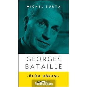 Georges Bataille - Ölüm Uğraşı - Michel Surya