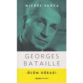 Georges Bataille - Ölüm Uğraşı - Michel Surya