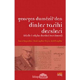GEORGES DUMEZIL'DEN DINLER TARIHI DERSLERI TARIH-I EDYAN DERSLERI TERCÜMESI - KOLEKTIF