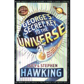 George’s Secret Key To The Universe - Lucy & Stephen Hawking - Stephen Hawking