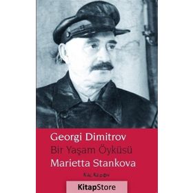 Georgi Dimitrov - Bir Yaşam Öyküsü - Marietta Stankova