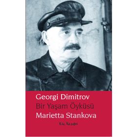 Georgi Dimitrov - Bir Yaşam Öyküsü - Marietta Stankova