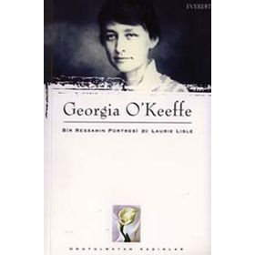 GEORGIA O'KEEFFE BIR RESSAMIN PORTRESI - LAURIE LISLE