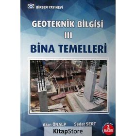 GEOTEKNIK BILGISI 3 BINA TEMELLERI - AKIN ÖNALP;SEDAT SERT