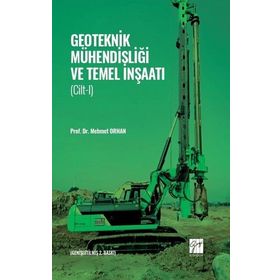 Geoteknik Mühendisliği ve Temel İnşaatı - Cilt 1 - Mehmet Orhan