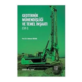 Geoteknik Mühendisliği ve Temel İnşaatı - Cilt 1 - Mehmet Orhan