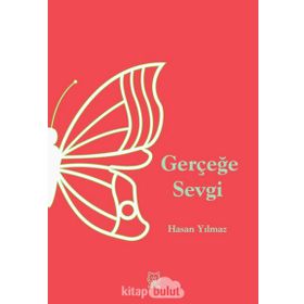Gerçeğe Sevgi - Hasan Yılmaz