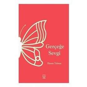 Gerçeğe Sevgi - Hasan Yılmaz