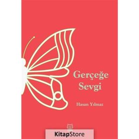 Gerçeğe Sevgi - Hasan Yılmaz