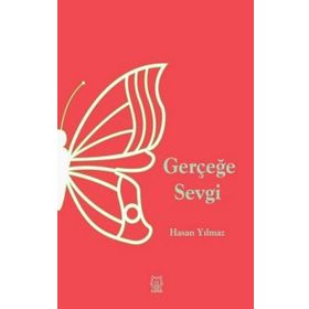 Gerçeğe Sevgi - Hasan Yılmaz