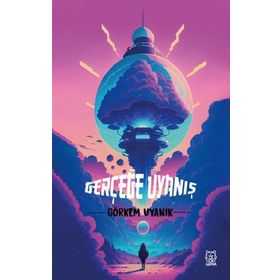 Gerçeğe Uyanış - Görkem Uyanık