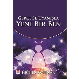 Gerçeğe Uyanışla Yeni Bir Ben - H. Tijen Özpınar