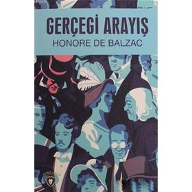 GERÇEĞİ ARAYIŞ - HONORE DE BALZAC