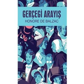 GERÇEĞİ ARAYIŞ - HONORE DE BALZAC
